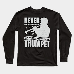 Never Underestimate An Old Man With A Trumpet Long Sleeve T-Shirt